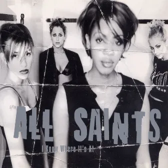 I Know Where It's At by All Saints