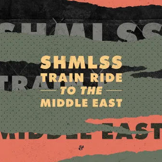 Train Ride To The Middle East by SHMLSS