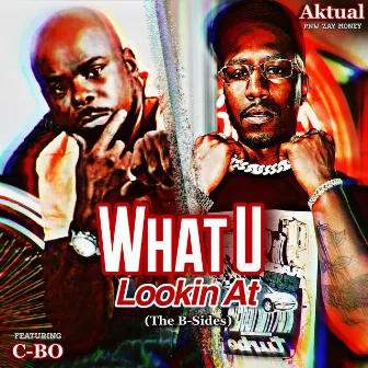 What U Lookin at (The B-Sides) by Aktual