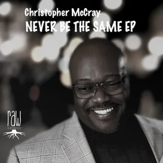 Never Be The Same by Christopher McCray