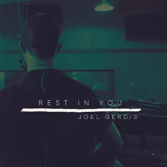 Rest In You by Joel Gerdis