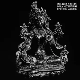 Buddha Nature. Daily Meditations, Spiritual Sessions by Balanced New Age Rhythms