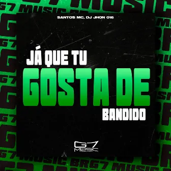 Já Que Tu Gosta de Bandido by DJ Jhon 016