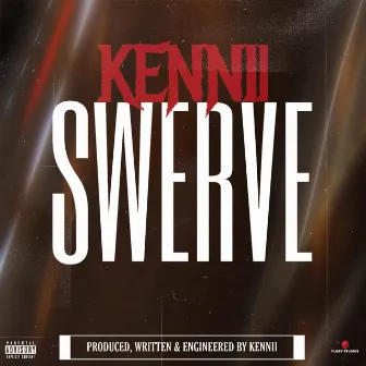 Swerve by KENNII