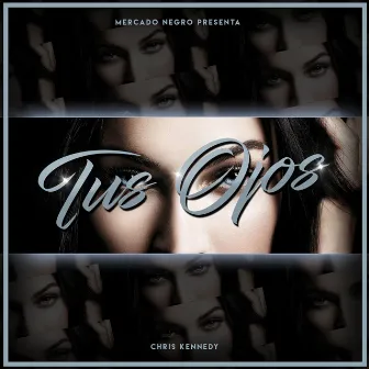 Tus Ojos by Chris Kennedy