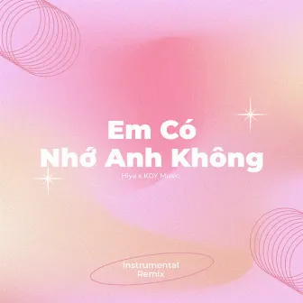 Em Có Nhớ Anh Không (Instrumental Remix) by Hiya