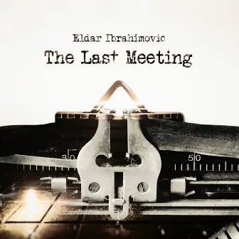 The Last Meeting by Eldar Ibrahimovic