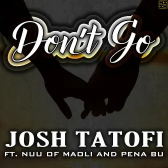 Don't Go by Josh Tatofi