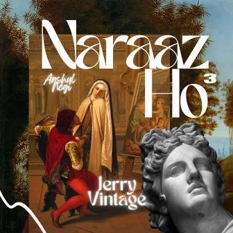 Naraaz Ho by Jerry Vintage