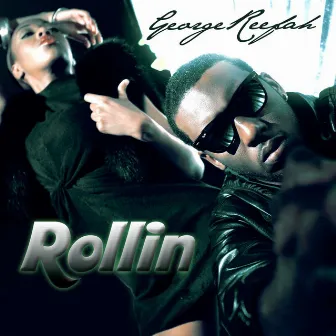 Rollin by George Reefah