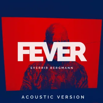 Fever (Acoustic) by Sverrir Bergmann