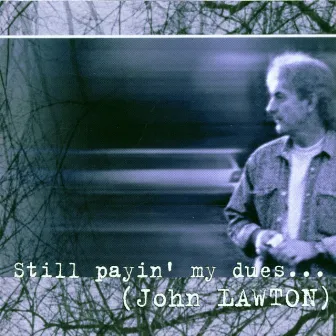 Still Payin' My Dues by John Lawton