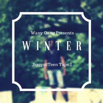 Winter - Jiggy26Teen Tape I by Jiggy Jay