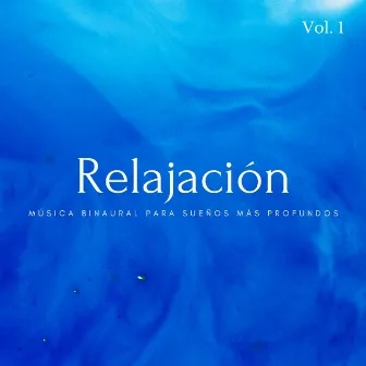 Relajación: Música Binaural Para Sueños Más Profundos Vol. 1 by Sueño de ritmos binaurales puros