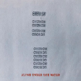 Alone Under The Water by Church Chords