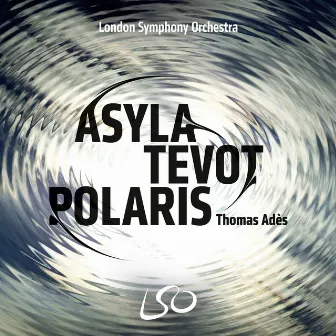 Adès: Asyla, Tevot, Polaris by Thomas Adès