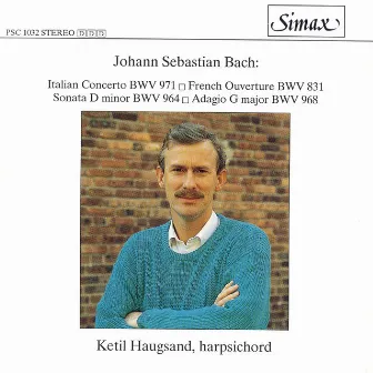 Bach: Italian Concerto, French Ouverture Etc by Ketil Haugsand