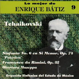 Lo Mejor de Enrique Bátiz, Vol. 9: Tchaikovski - Sinfonía No. 6 