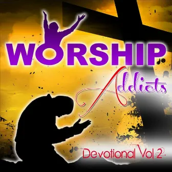 Worship Addicts Devotional, Vol. 2 by Worship Addicts