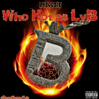 Who Hot as LvB by LvBoosie