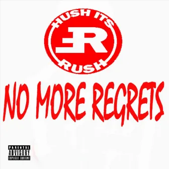 No More Regrets by Rush ( Hush It's Rush )