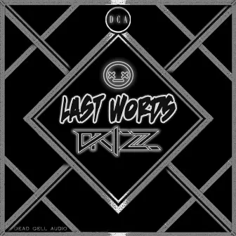 Last Words by Drizz