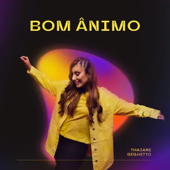 Bom Ânimo by Thaiane Seghetto