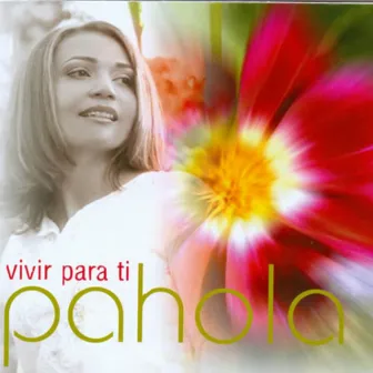 Vivir para Ti by Pahola Marino