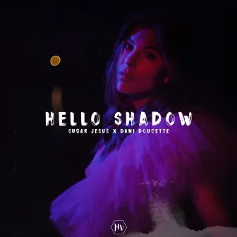 Hello Shadow by Sugar Jesus