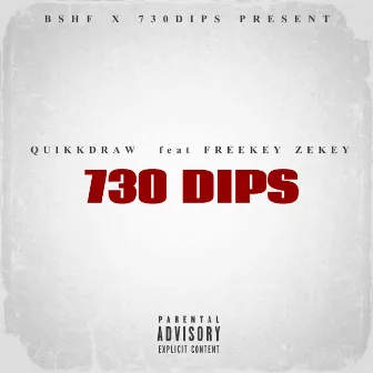 730 DIPS by Freekey Zekey