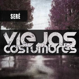 Seré by Viejas Costumbres