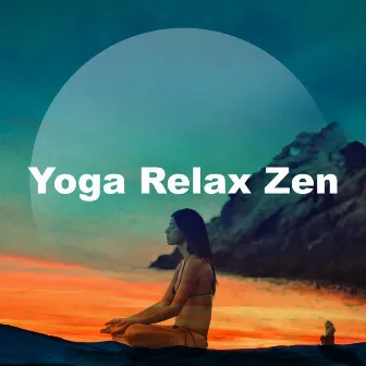 Yoga Relax Zen by Balanced Yoga Relaxation