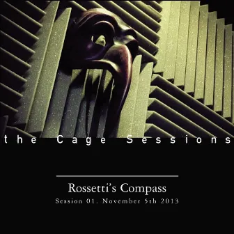 The Cage Sessions 01 by Rossetti's Compass