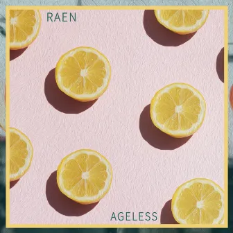 Ageless by RAEN