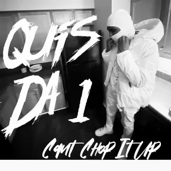 Can't Chop It Up by QuisDa1