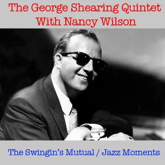 The Swingin's Mutual / Jazz Moments by George Shearing Quintet