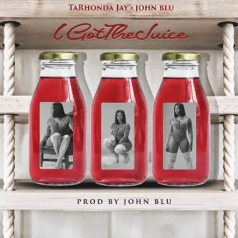 I Got the Juice by Ta'Rhonda Jay