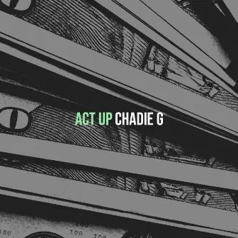 Act Up by Chadie G