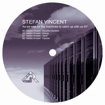 As we wait for the machines to catch up with us EP by Stefan Vincent