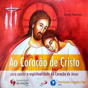 Ao Coração de Cristo (Para cantar a espiritualidade do Coração de Jesus) by Coro Paulus