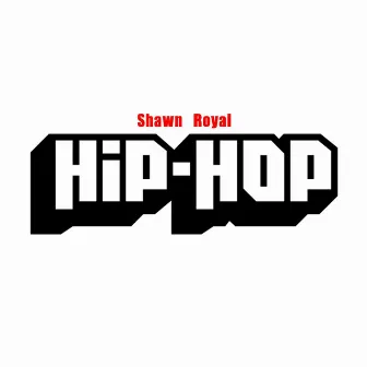 Hip-Hop by Shawn Royal