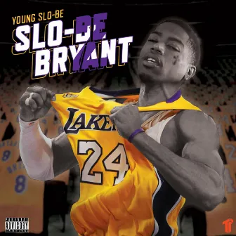 Slo-Be Bryant 2 by Young Slo-Be