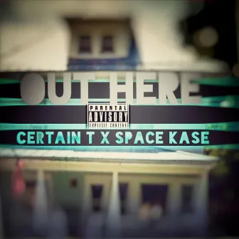 Out Here by Certain T