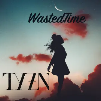 Wasted Time by Tyzn