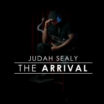 The Arrival by Judah Sealy