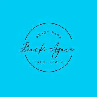 Back Again by Brady Raps