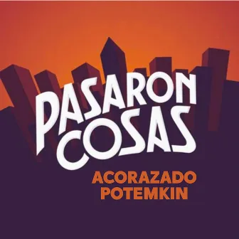 Pasaron Cosas by Acorazado Potemkin