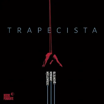 Trapecista by Sebastian Jordan