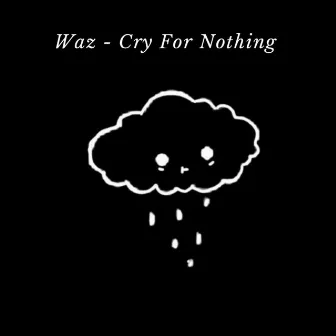 Cry For Nothing by Waz