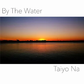 By the Water by Taiyo Na